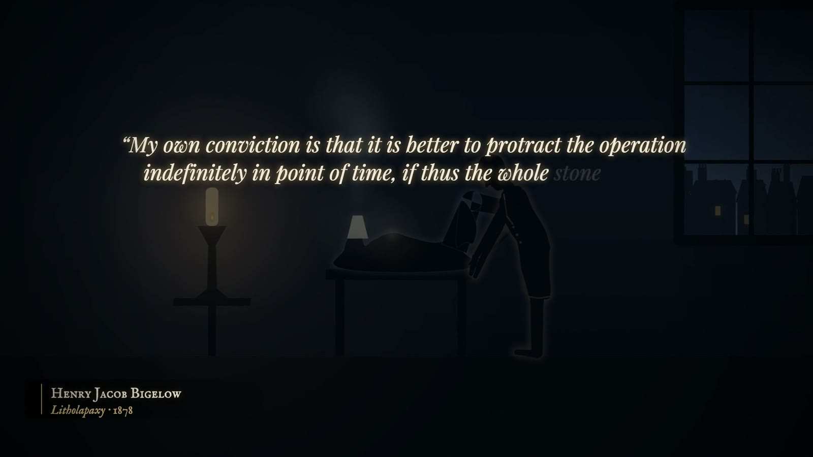 Dim room with a surgeon bending over a patient beside a candle, under a quotation beginning My own conviction is that it is better to protract the operation.