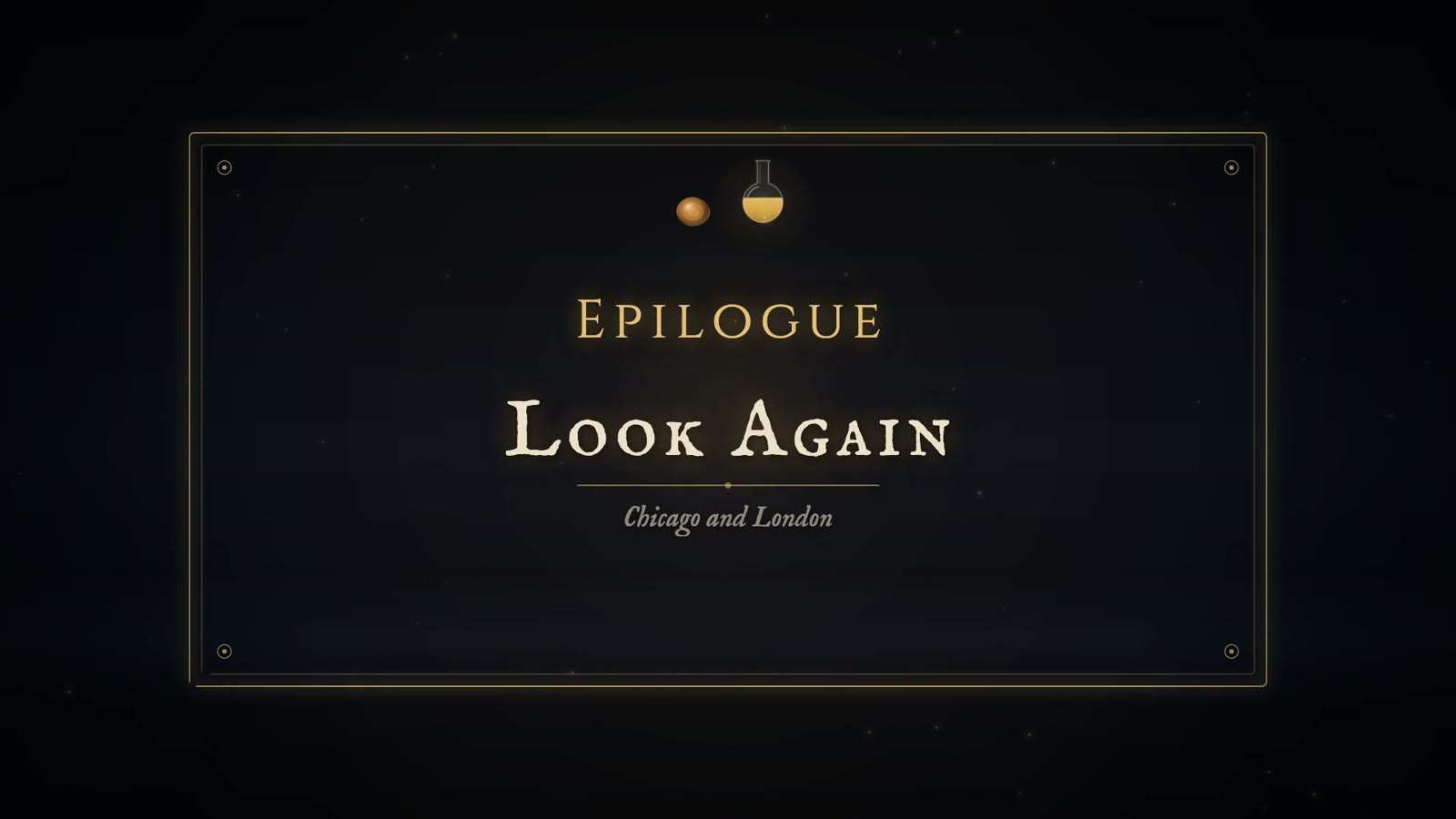 Chapter card reading Epilogue, Look Again, with the subtitle Chicago and London, and a small amber stone beside a glass flask above the title.