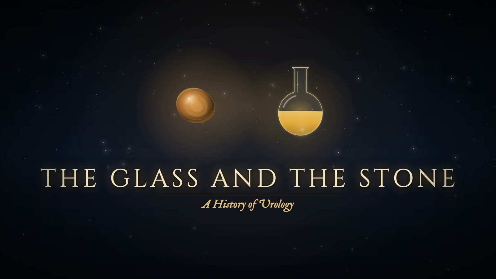 Title screen in gold capitals reading The Glass and the Stone, with A History of Urology beneath, below an amber stone and a flask of yellow liquid.